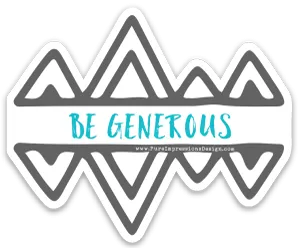 Be Generous Sticker