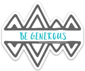 Be Generous Sticker