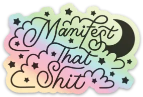 Manifest That Shit Sticker